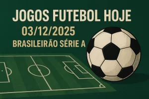 Jogos Futebol Hoje 03-12-2025 – Brasileirão