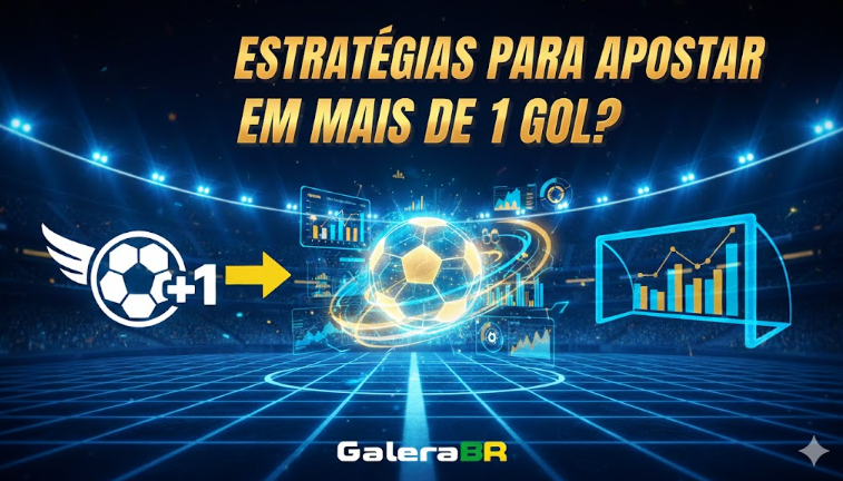 Estratégias para Apostar em Mais de 1 Gol